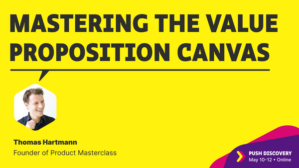 Mastering the value proposition canvas